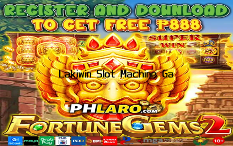 Lakiwin Slot Machine Game Experience